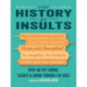 The History of Insults: Over 100 Put-Downs, Slights & Snubs Through the Ages
