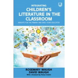 Integrating Children's Literature in the Classroom: Insights for the Primary and Early Years Educator