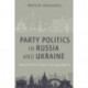 Party Politics in Russia and Ukraine: Electoral System Change in Diverging Regimes