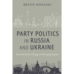 Party Politics in Russia and Ukraine: Electoral System Change in Diverging Regimes