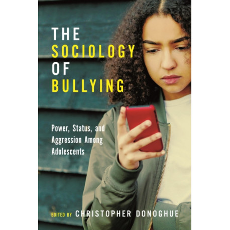 The Sociology of Bullying: Power, Status, and Aggression Among Adolescents