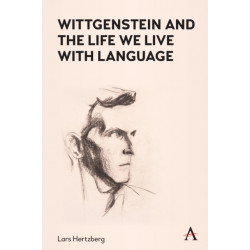 Wittgenstein and the Life We Live with Language