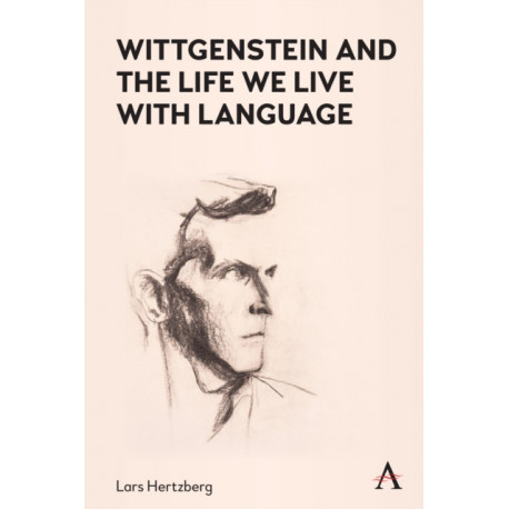 Wittgenstein and the Life We Live with Language