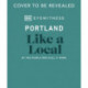 Portland Like a Local: By the People Who Call It Home