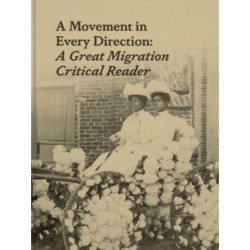 A Movement in Every Direction: A Great Migration Critical Reader