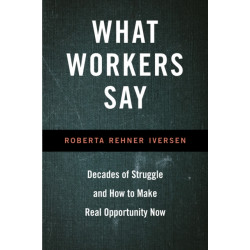 What Workers Say: Decades of Struggle and How to Make Real Opportunity Now