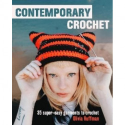Contemporary Crochet: 35 Super-Easy Garments and Accessories