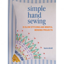 Simple Hand Sewing: 35 Slow Stitching and Mindful Mending Projects