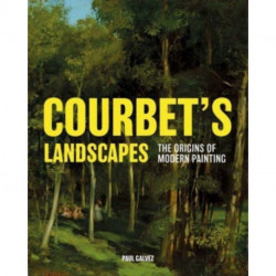 Courbet's Landscapes: The Origins of Modern Painting