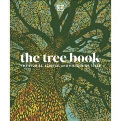 The Tree Book: The Stories, Science, and History of Trees