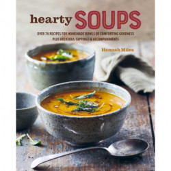 A Bowl of Soup: Over 70 Delicious Recipes Including Toppings & Accompaniments