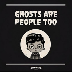 Ghosts Are People Too