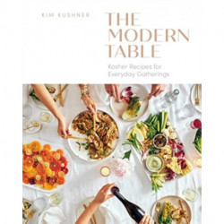 Modern Table: Kosher Recipes for Everyday Gatherings