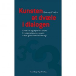 Kunsten at dvæle i dialogen: Kvalificering af professionelle hverdagsdialoger gennem tredje generations coaching ®