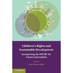 Children's Rights and Sustainable Development: Interpreting the UNCRC for Future Generations