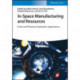 In-Space Manufacturing and Resources: Earth and Planetary Exploration Applications