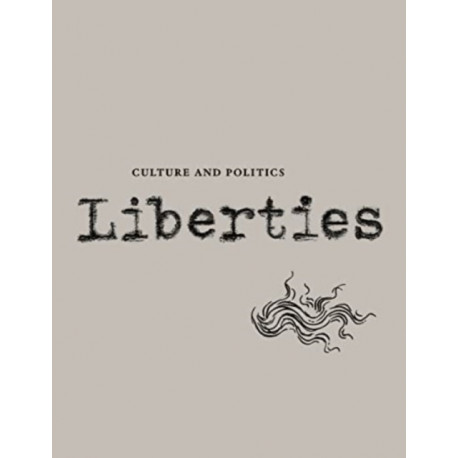 Liberties Journal of Culture and Politics: Spring 2022