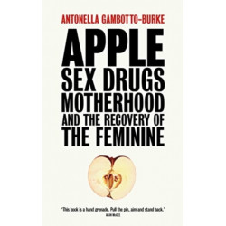 Apple: Sex, Drugs, Motherhood and the Recovery of the Feminine