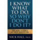 I Know What to Do So Why Don't I Do It? - Second Edition: The New Science of Self-Discipline
