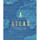 A is for Atlas: Wonders of Maps and Mapping