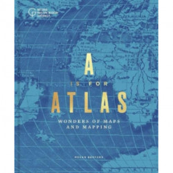 A is for Atlas: Wonders of Maps and Mapping