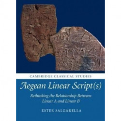 Aegean Linear Script(s): Rethinking the Relationship Between Linear A and Linear B