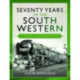 Seventy Years of the South Western: A Railway Journey Through Time