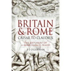 Britain and Rome: Caesar to Claudius: The Exposure of a Renaissance Fraud