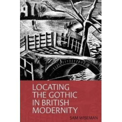 Locating the Gothic in British Modernity