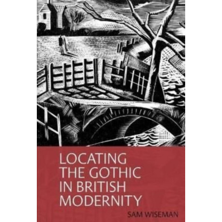 Locating the Gothic in British Modernity