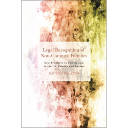 Legal Recognition of Non-Conjugal Families: New Frontiers in Family Law in the US, Canada and Europe
