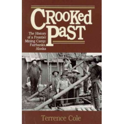 Crooked Past: The History of a Frontier Mining Camp