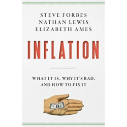 Inflation: What Is It? Why It's Bad-and How to Fix It
