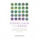 Steady, Calm, and Brave: 25 Buddhist Practices of Resilience and Wisdom in a Crisis