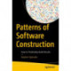 Patterns of Software Construction: How to Predictably Build Results