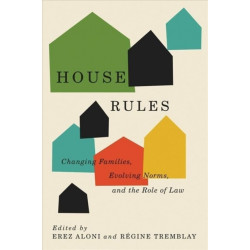 House Rules: Changing Families, Evolving Norms, and the Role of the Law