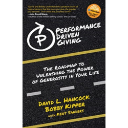 Performance-Driven Giving: The Roadmap to Unleashing the Power of Generosity in Your Life