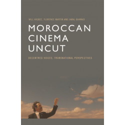 Moroccan Cinema Uncut: Decentred Voices, Transnational Perspectives