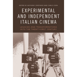 Experimental and Independent Italian Cinema: Legacies and Transformations into the Twenty-First Century