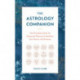 The Astrology Companion: The Portable Guide for Using the Planets to Manifest Your Power and Purpose