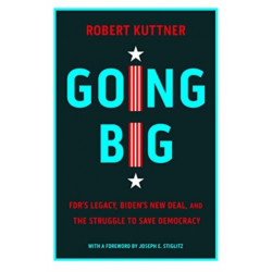 Going Big: FDR, Biden, and the New New Deal