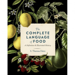 The Complete Language of Food: A Definitive and Illustrated History