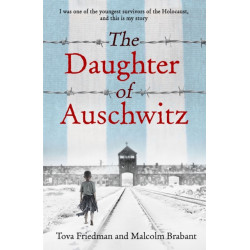 The Daughter of Auschwitz: THE SUNDAY TIMES BESTSELLER - a heartbreaking true story of courage, resilience and survival