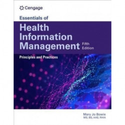 Essentials of Health Information Management: Principles and Practices: Principles and Practices