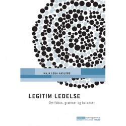 Legitim ledelse: Om fokus, grænser og balancer