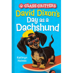 David Dixon’s Day as a Dachshund (Class Critters -2)
