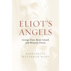 Eliot's Angels: George Eliot, Rene Girard, and Mimetic Desire