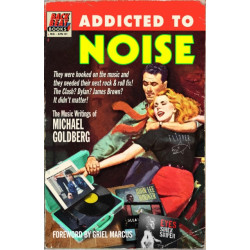 Addicted To Noise: The Music Writings of Michael Goldberg