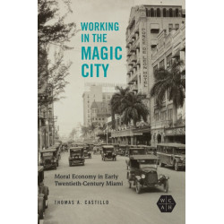 Working in the Magic City: Moral Economy in Early Twentieth-Century Miami