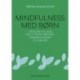 Mindfulness med børn: Øvelser og lege, der styrker nærvær, opmærksomhed og samvær